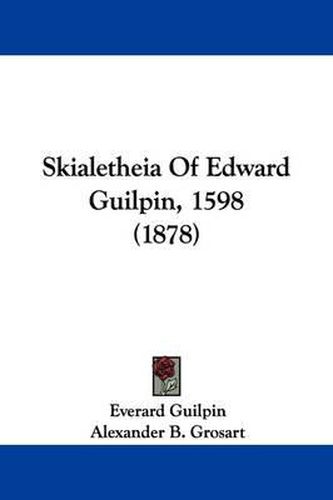 Cover image for Skialetheia of Edward Guilpin, 1598 (1878)