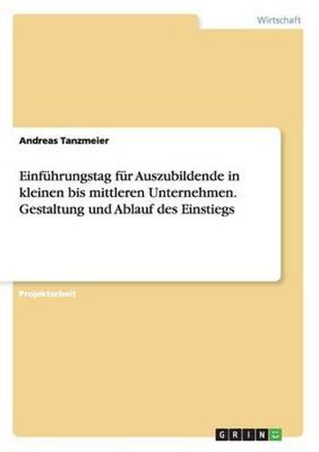 Cover image for Einfuhrungstag Fur Auszubildende in Kleinen Bis Mittleren Unternehmen. Gestaltung Und Ablauf Des Einstiegs