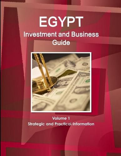 Cover image for Egypt Investment and Business Guide Volume 1 Strategic and Practical Information