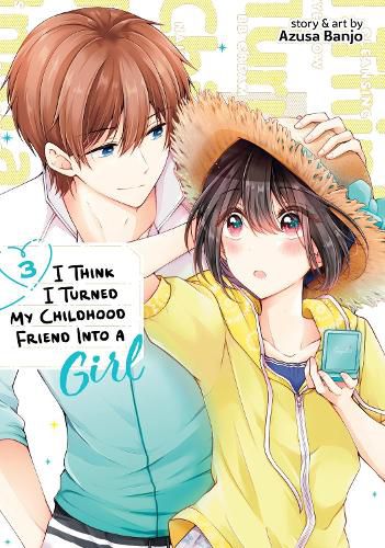 Cover image for I Think I Turned My Childhood Friend Into a Girl Vol. 3