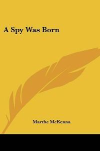 Cover image for A Spy Was Born