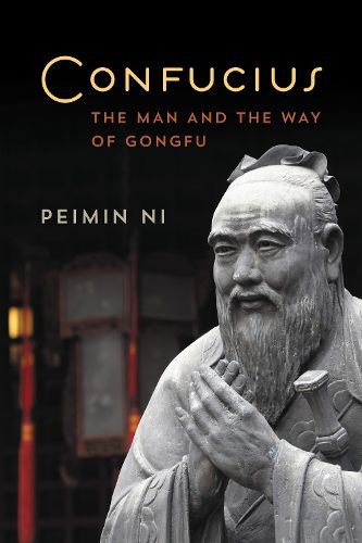 Cover image for Confucius: The Man and the Way of Gongfu