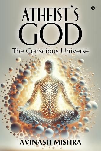 Cover image for Atheist's God - The Conscious Universe