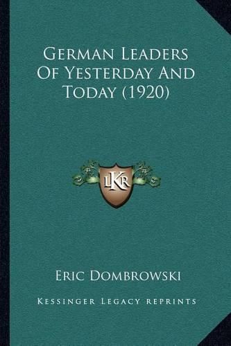 Cover image for German Leaders of Yesterday and Today (1920)