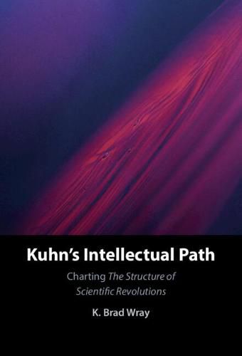 Cover image for Kuhn's Intellectual Path: Charting The Structure of Scientific Revolutions