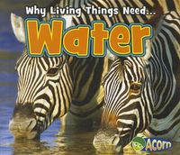 Cover image for Water (Why Living Things Need)