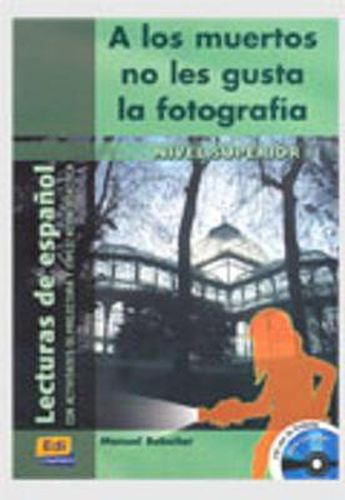 Cover image for Lecturas de espanol - Edinumen: A los muertos no les gusta la fotografia - With CD