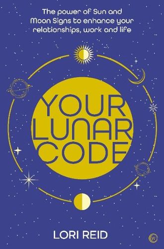 Cover image for Your Lunar Code: The power of moon and sun signs to enhance your relationships, work and life