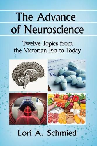 Cover image for The Advance of Neuroscience: Twelve Topics from the Victorian Era to Today