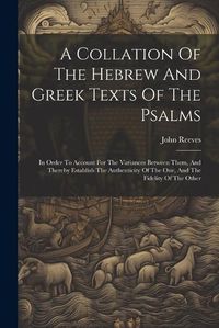 Cover image for A Collation Of The Hebrew And Greek Texts Of The Psalms