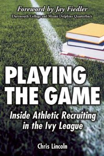 Cover image for Playing the Game: Inside Athletic Recruiting in the Ivy League