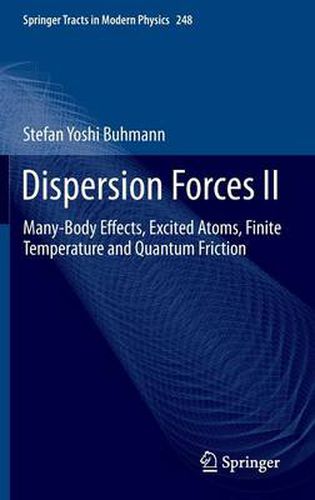 Cover image for Dispersion Forces II: Many-Body Effects, Excited Atoms, Finite Temperature and Quantum Friction