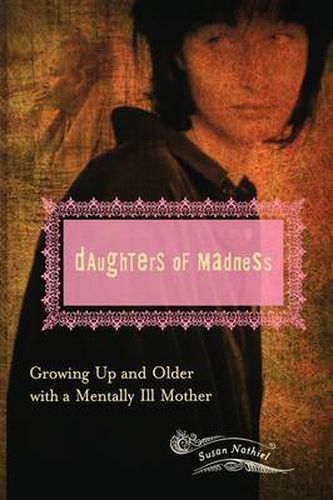 Cover image for Daughters of Madness: Growing Up and Older with a Mentally Ill Mother