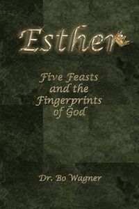 Cover image for Esther: Five Feasts and the Finger Prints of God