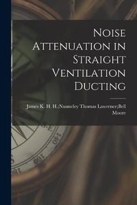 Cover image for Noise Attenuation in Straight Ventilation Ducting