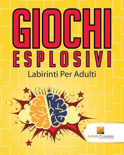 Giochi Esplosivi: Labirinti Per Adulti