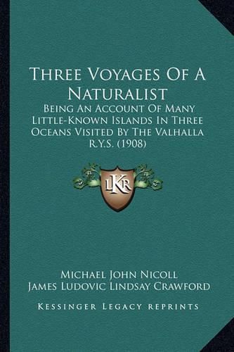 Three Voyages of a Naturalist: Being an Account of Many Little-Known Islands in Three Oceans Visited by the Valhalla R.Y.S. (1908)