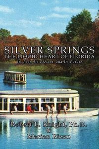 Cover image for Silver Springs - The Liquid Heart of Florida