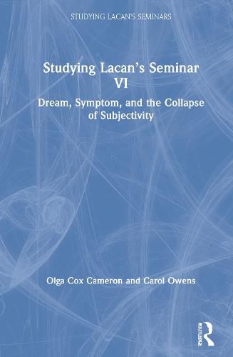 Studying Lacan's Seminar VI: Dream, Symptom, and the Collapse of Subjectivity