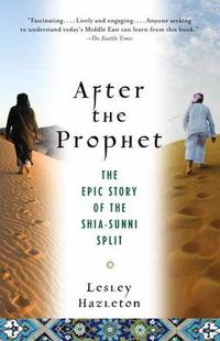 Cover image for After the Prophet: The Epic Story of the Shia-Sunni Split in Islam