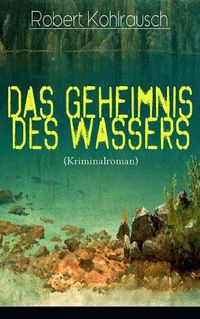 Cover image for Das Geheimnis des Wassers (Kriminalroman): Das R tsel um Erna Herterich (Krimi-Klassiker)