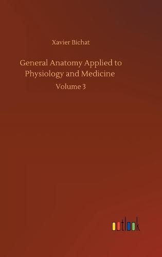 Cover image for General Anatomy Applied to Physiology and Medicine: Volume 3