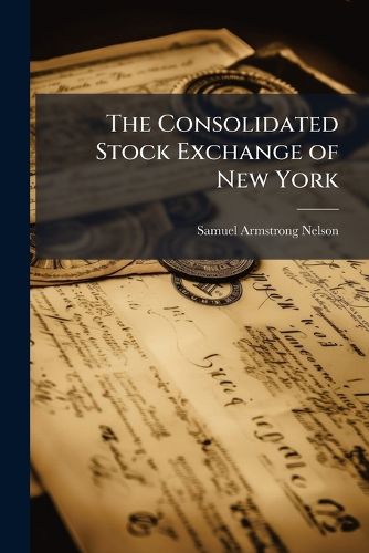 Cover image for The Consolidated Stock Exchange of New York