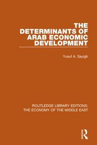 Cover image for The Determinants of Arab Economic Development