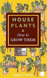 Cover image for Houseplants & How to Grow Them