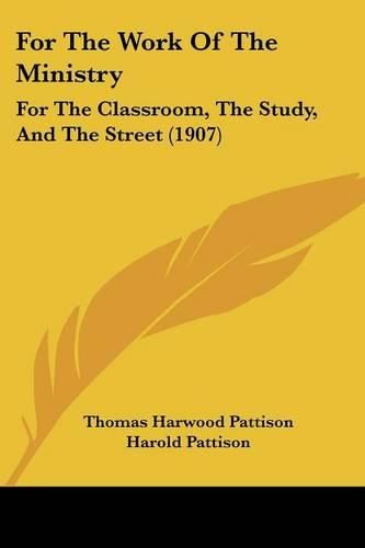 For the Work of the Ministry: For the Classroom, the Study, and the Street (1907)