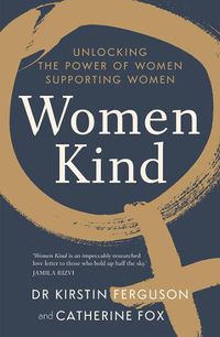 Cover image for Women Kind: Unlocking the power of women supporting women