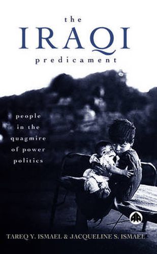 Cover image for The Iraqi Predicament: People in the Quagmire of Power Politics