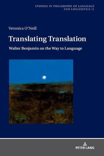 Translating Translation: Walter Benjamin on the Way to Language