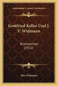 Cover image for Gottfried Keller Und J. V. Widmann: Briefwechsel (1922)