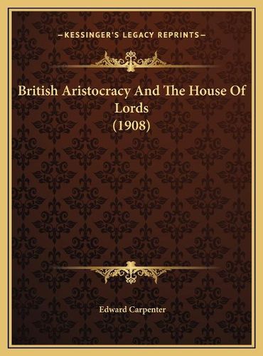 Cover image for British Aristocracy and the House of Lords (1908)