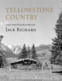 Cover image for Yellowstone Country: The Photographs of Jack Richard