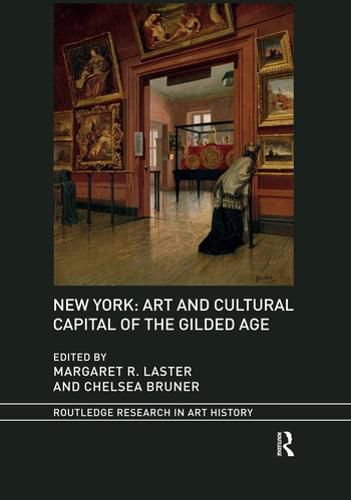 Cover image for New York: Art and Cultural Capital of the Gilded Age