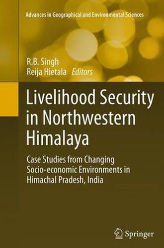 Cover image for Livelihood Security in Northwestern Himalaya: Case Studies from Changing Socio-economic Environments in Himachal Pradesh, India