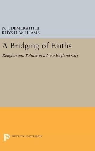 Cover image for A Bridging of Faiths: Religion and Politics in a New England City