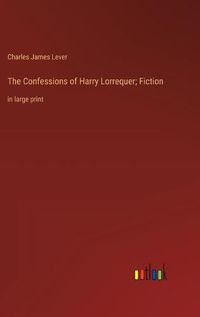 Cover image for The Confessions of Harry Lorrequer; Fiction