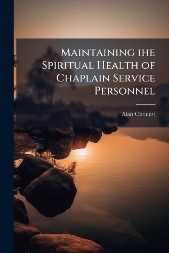 Cover image for Maintaining ihe Spiritual Health of Chaplain Service Personnel