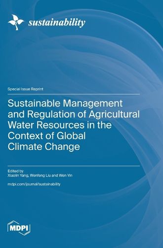 Cover image for Sustainable Management and Regulation of Agricultural Water Resources in the Context of Global Climate Change