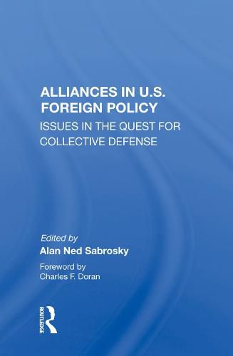 Cover image for Alliances in U.S. Foreign Policy: Issues in the Quest for Collective Defense