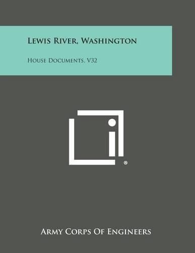 Cover image for Lewis River, Washington: House Documents, V32