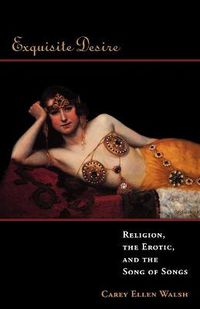 Cover image for Exquisite Desire: Religion, the Erotic, and the Songs of Songs