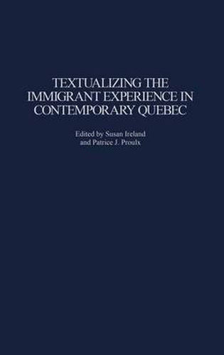 Cover image for Textualizing the Immigrant Experience in Contemporary Quebec