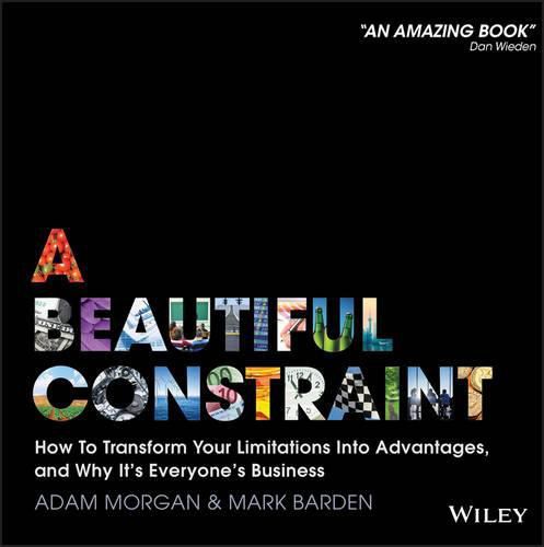 Cover image for A Beautiful Constraint - How to Transform Your Limitations Into Advantages, and Why It's Everyone's Business