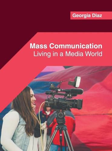 Cover image for Mass Communication: Living in a Media World