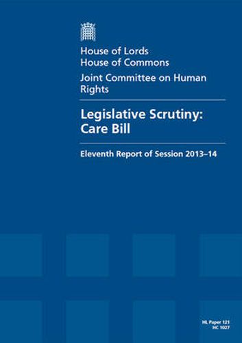 Legislative scrutiny: Care Bill, eleventh report of session 2013-14, report, together with formal minutes