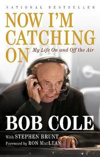 Cover image for Now I'm Catching On: My Life On and Off the Air